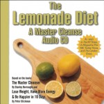 The Lemonade Diet: A Master Cleanse Audio CD - Peter Glickman, Chris Kastner, Maggy Graham, John Sipos