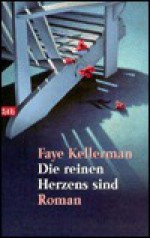 Die reinen Herzens sind (Peter Decker/Rina Lazarus, #6) - Faye Kellerman, Christine Frauendorf-Mössel