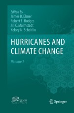 Hurricanes and Climate Change: Volume 2 - James B. Elsner, Robert E. Hodges, Jill C. Malmstadt, Kelsey N. Scheitlin