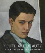 Youth and Beauty: Art of the American Twenties - Teresa A. Carbone, Bonnie Costello, Randall R. Griffey, Sarah M. Lowe, The Brooklyn Museum