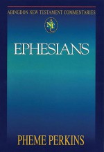 Perkins Commentary: Ephesians (Abingdon New Testament Commentaries) - Pheme Perkins