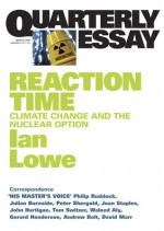 Reaction Time: Climate Change and the Nuclear Option - Ian Lowe