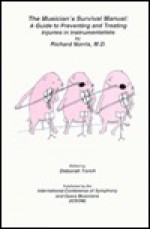 The Musician's Survival Manual: A Guide to Preventing and Treating Injuries in Instrumentalists - Richard Norris