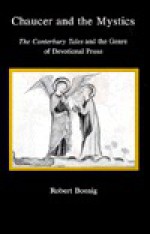 Chaucer and the Mystics: The Canterbury Tales and the Genre of Devotional Prose - Robert Boenig, Ruth Y. Jenkins