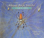 About Arachnids: A Guide for Children - Catherine Sill, John Sill