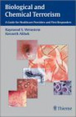 Biological and Chemical Terrorism: A Guide for Healthcare Providers and First Responders - Raymond S. Weinstein, Raymond Weinstein, Raymond S. Weinstein