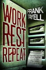 Work. Rest. Repeat.: A Post-Apocalyptic Detective Novel - Frank Tayell