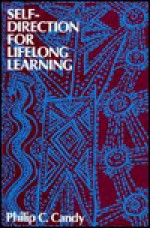 Self-Direction for Lifelong Learning: A Comprehensive Guide to Theory and Practice - Philip C. Candy, Stephen D. Brookfield