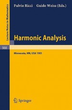 Harmonic Analysis: Proceedings of a Conference Held at the University of Minnesota, Minneapolis, April 20-30, 1981 - Francesca Ricci, Guido Weiss