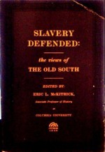 Slavery Defended: The Views of the Old South (Spectrum Books) - Eric L. McKitrick