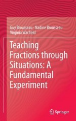 Teaching Fractions Through Situations: A Fundamental Experiment - Guy Brousseau, Virginia Warfield