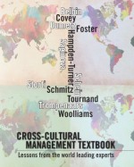 Cross-cultural management textbook: Lessons from the world leading experts in cross-cultural management - Fons Trompenaars, Jerome Dumetz, Olga Saginova, Stephen Covey, Charles Hampden-Turner, Peter Woolliams, Joerg Schmitz, Dean Foster, Meredith Belbin, Edgar Schein