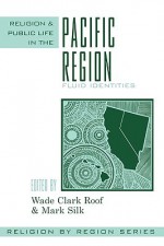 Religion and Public Life in the Pacific Region: Fluid Identities - Wade Clark Roof