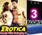 EROTICA: Lonely Wife Swinging 5: 3 Books Special Bundle: Hot Girl Erotica Swinging Love Stories - Ella Gottfried