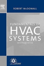 Fundamentals of HVAC Systems: Inch/Pound Edition - Robert McDowall