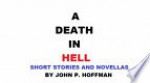 A Death in Hell Short Stories and Novellas - John Hoffman