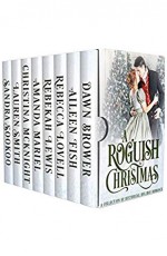 A Roguish Christmas: A Historical Holiday Collection - Lauren Smith, Sandra Sookoo, Aileen Fish, Christina McKnight, Rebekah Lewis, Amanda Mariel, Dawn Brower, Rebecca Lovell 