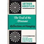 The Trail of the Dinosaur - Arthur Koestler