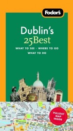 Fodor's Dublin's 25 Best, 4th Edition (25 Best) - Peter Harbison, Melanie Morris