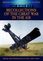 Recollections of the Great War in the Air - James R. McConnell, Bob Carruthers