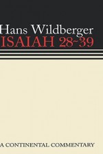 Isaiah 28-39: A Continental Commentary - Hans Wildberger, Thomas H. Trapp