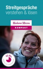 Streitgespräche verstehen & lösen - Gewaltfreie Kommunikation und aktives Zuhören (German Edition) - Madame Missou