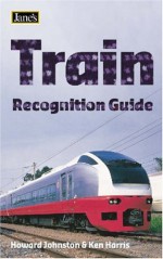 Jane's Train Recognition Guide - Howard Johnston