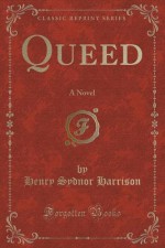 Queed: A Novel (Classic Reprint) - Henry Sydnor Harrison