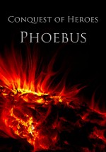 Conquest of Heroes: Phoebus - Christopher Lee Buckner