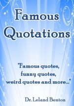 Famous Quotations - Words of the Wise (Education and Reference) - Leland Benton, Education and Reference, Humor and Entertainment