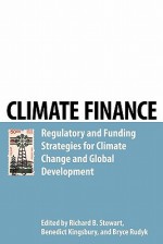 Climate Finance - Benedict Kingsbury, Richard Stewart, Bryce Rudyk