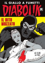Diabolik R n. 619: Il dito mozzato - Patricia Martinelli, Angelo Palmas, Enzo Facciolo, Giorgio Montorio