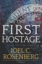 The First Hostage: A J. B. Collins Novel - Joel C. Rosenberg