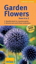 Garden Flowers from A to Z - Esther Herr, Marion Nickig