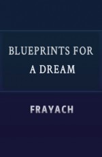 Blueprints for a Dream - Frayach