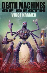 Death Machines of Death - Vince Kramer