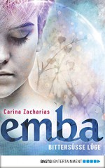 Emba - Bittersüße Lüge - Carina Zacharias