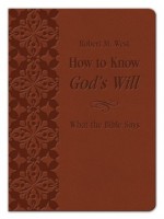 How to Know God's Will: What the Bible Says (VALUE BOOKS) - Robert M. West