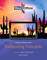 Your Office: Getting Started with Business Communication for Office 2013 with Access Card - Amy S. Kinser, Hilda Federico