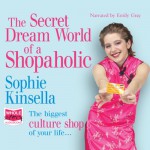 The Secret Dreamworld of a Shopaholic: Known in the US as Confessions of a Shopaholic - Sophie Kinsella, Emily Gray, Whole Story Audiobooks