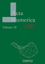 ACTA Numerica 2001: Volume 10 - Arieh Iserles, H. Keller, P. Ciarlet, K. Morton, F. Brezzi, G. Golub, C. de Boor, J. Butcher, H.O. Kreiss