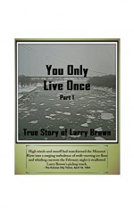 You Only Live Once: Part 1 - Holly Wagner, Larry Brown