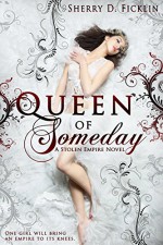 Queen of Someday (Stolen Empire Book 1) - Sherry Ficklin