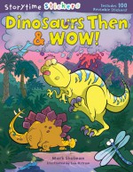 Storytime Stickers: Dinosaurs Then & Wow! - Mark Shulman, Bob Ostrom