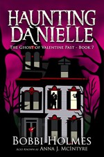 The Ghost of Valentine Past (Haunting Danielle Book 7) - Bobbi Holmes, Anna J McIntyre, Elizabeth Mackey