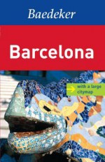 Baedeker Barcelona [With Map] - Achim Bourmer, Peter Nahm