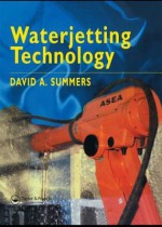 Waterjetting Technology: Understanding, Investigation and Repair - David A. Summers