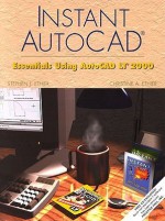 Instant AutoCAD®: Essentials Using AutoCAD LT® 2000 - Stephen J. Ethier, Christine A. Ethier