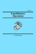 Expeditionary Operations (Marine Corps Doctrinal Publication 3) - United States Marine Corps, States Marin United States Marine Corps