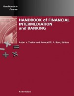 Handbook of Financial Intermediation and Banking - Anjan V Thakor, Arnoud Boot